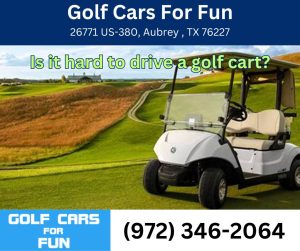 Is it hard to drive a golf cart?