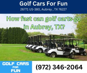 How fast can golf carts go in Aubrey, TX?