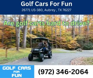 Are golf carts hard to drive?