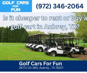 Golf Cars For Fun Aubrey Texas