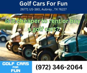 Is it cheaper to rent or buy a golf cart?