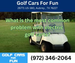 What is the most common problem with electric golf carts?