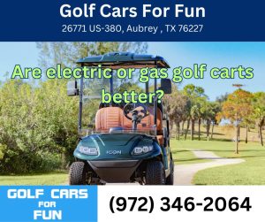 Are electric or gas golf carts better?