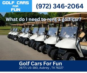 What do I need to rent a golf car?