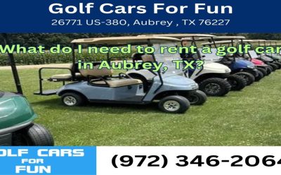 What do I need to rent a golf car in Aubrey, TX?