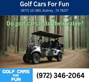 Do golf cars hold their value?