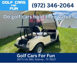 Do golf cars hold their value?