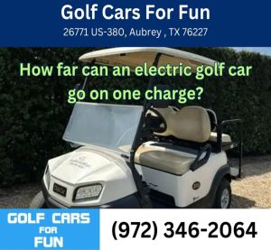 How far can an electric golf car go on one charge?