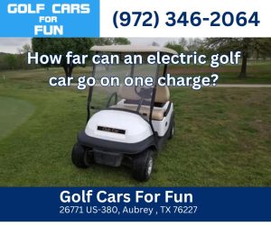 How far can an electric golf car go on one charge?