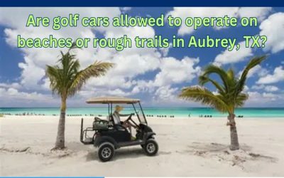 Are golf cars allowed to operate on beaches or rough trails in Aubrey, TX?