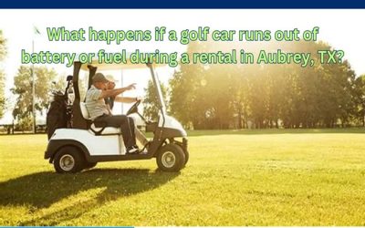 What happens if a golf car runs out of battery or fuel during a rental in Aubrey, TX?