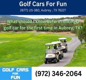 What should I know before renting a golf car for the first time in Aubrey, TX?