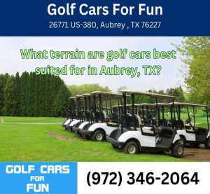 What terrain are golf cars best suited for in Aubrey, TX?