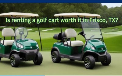 Is renting a golf cart worth it in Frisco, TX?