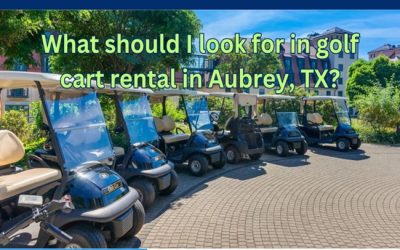 What should I look for in golf cart rental in Aubrey, TX?