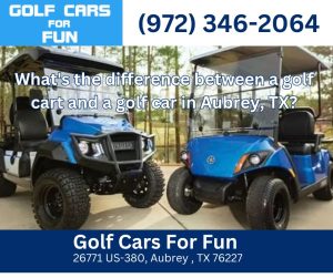 What's the difference between a golf cart and a golf car in Aubrey, TX?