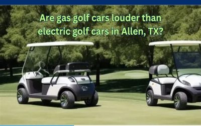Are gas golf cars louder than electric golf cars in Allen, TX?