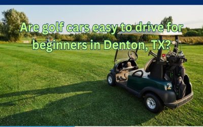 Are golf cars easy to drive for beginners in Denton, TX?