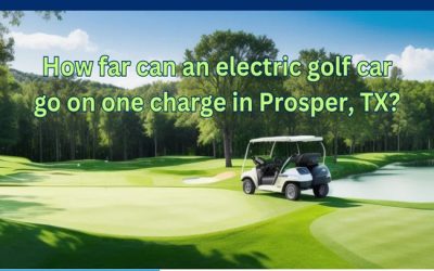How far can an electric golf car go on one charge in Prosper, TX?