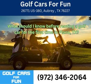 What should I know before renting a golf car for the first time in Plano, TX?