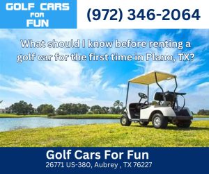 What should I know before renting a golf car for the first time in Plano, TX?
