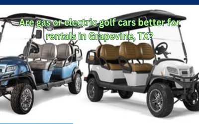 Are gas or electric golf cars better for rentals in Grapevine, TX?