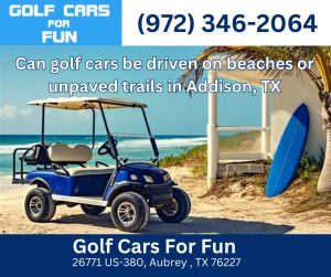Can golf cars be driven on beaches or unpaved trails in Addison, TX