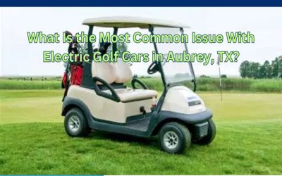 What Is the Most Common Issue With Electric Golf Cars in Aubrey, TX?