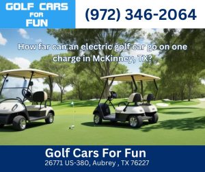 How far can an electric golf car go on one charge in McKinney, TX?
