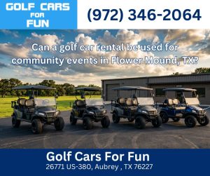 Can a golf car rental be used for community events in Flower Mound, TX?