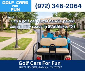 Can a golf car rental handle paved community roads in Southlake, TX?