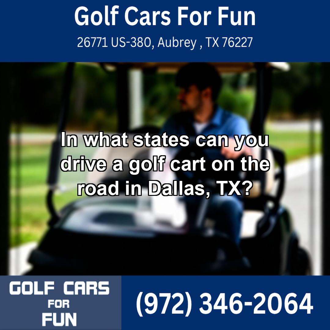 In what states can you drive a golf cart on the road in Dallas, TX?